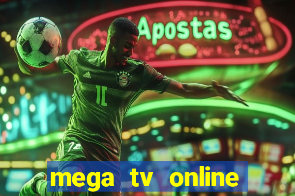 mega tv online gratis futebol ao vivo